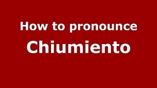 How to pronounce Chiumiento