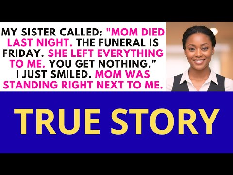 My Sister Called Mom Died Last Night. I Inherited Everything. You Get Nothing. Then I Smiled...