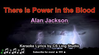 There Is Power In The Blood | Alan Jackson | Karaoke Lyrics by CS Ling Studio