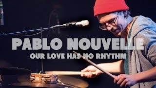 Pablo Nouvelle - Our Love Has No Rhythm | Live at Music Apartment