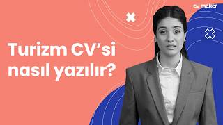 Turizm Sektörü İçin CV Nasıl Yazılır? (Örneklerle)