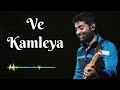 Ve Kamleya Arijit Singh New Song 2025