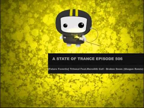 ASOT 506: [Future Favorite] Tritonal ft. Meredith Call - Broken Down (Shogun Remix)