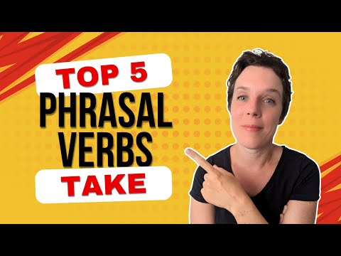Cambridge C1 Advanced Phrasal Verbs - Phrasal Verbs with TAKE - CAE & B2 First Vocabulary