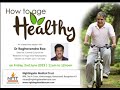 Anubhav-Dr Raghavendra Rao-How to Age Healthy-Nightingales Medical trust