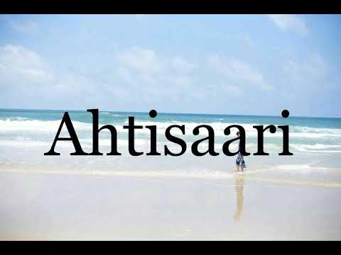 How To Pronounce Ahtisaari🌈🌈🌈🌈🌈🌈Pronunciation Of Ahtisaari