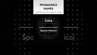 How to pronounce Coire