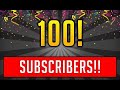 100 SUBSCRIBERS!!