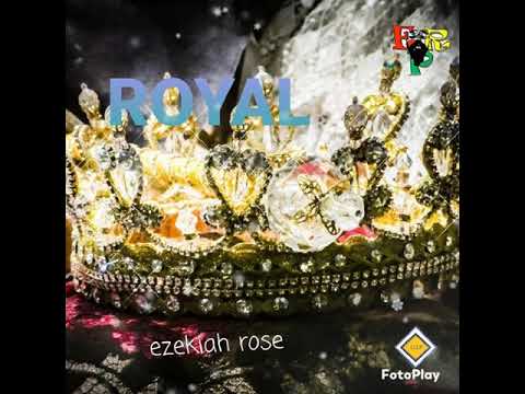 ROYAL   -   EZEKIAH ROSE