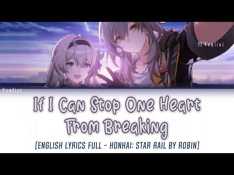 If I Can Stop One Heart From Breaking - HOYO-MiX | Robin Chevy English Lyrics [HSR 2.0 FireFly OST]