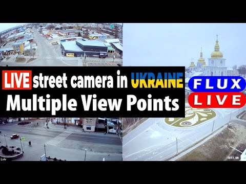 LIVE: Multiple camera Ukraine street view