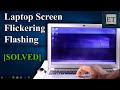 How To Fix Flickering Or Flashing Screen On Windows PC Laptops
