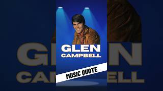 Glen Campbell: A Timeless Icon | Quote