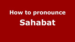 How to pronounce Sahabat