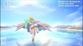 Morgsh feat  Itchigotchi -  Let the Sun Rise (Sonic Rainboom Mix)