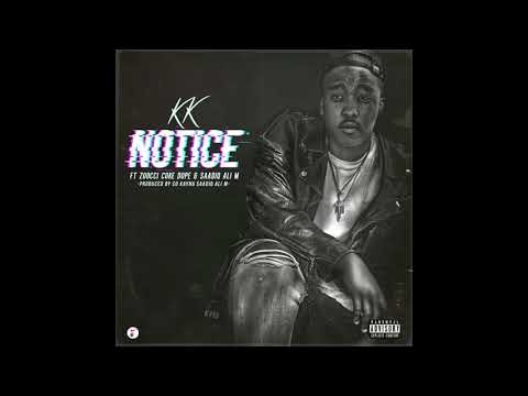 KK - Notice Ft.  Zoocci Coke Dope & Saadiq Ali M