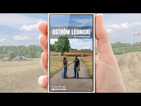Ostrów Lednicki - Czy to wyspa, od której wszystko się zaczęło?
