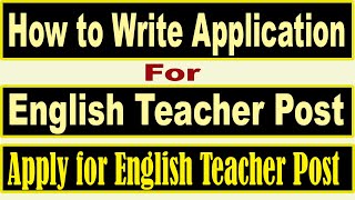 How to Write application letter for English Teacher Post | Job application Writing in English
