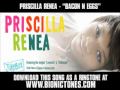 Priscilla Renea - "Bacon N Eggs" [ New Video + Lyrics + Download ]