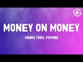 Young Thug Money On Money Feat Future Lyrics
