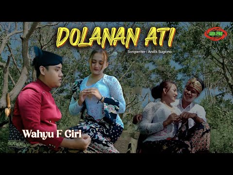 WAHYU F GIRI- DOLANAN ATI ( Official Video Music )