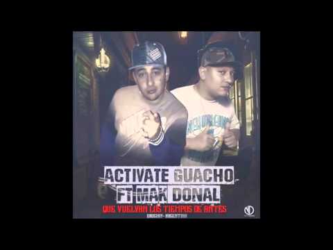 Que Vuelvan Los Tiempos De Antes- Activate Guacho Ft Mak Donal
