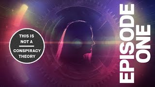 This is Not a Conspiracy Theory Episode One: Premise video