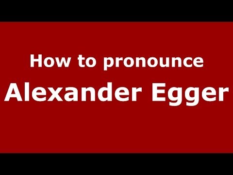 How to pronounce Alexander Egger (Italian/Italy)  - PronounceNames.com