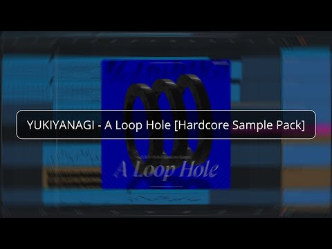 YUKIYANAGI - A Loop Hole [UK Hardcore/J-core Sample Pack]