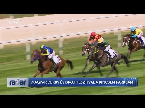 Radar - Magyar Derby és Divat Fesztivál a Kincsem Parkban (2023-07-03) - HÍR TV