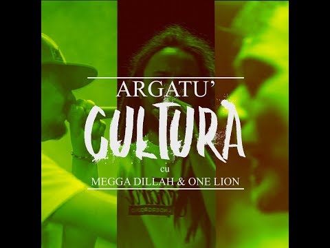 Argatu' - Cultura (cu Megga Dillah & One Lion) [2018]