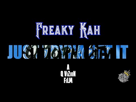 Freaky Kah - Just Tryna Get It (Produced by D' Artizt)