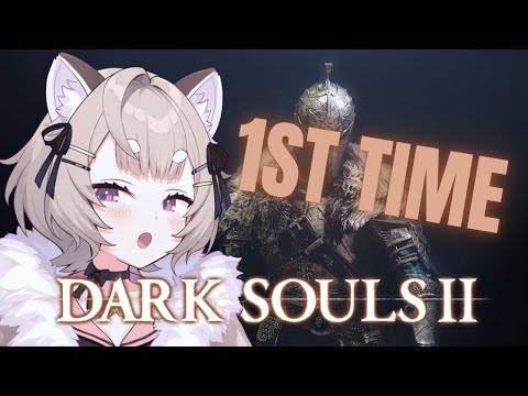 The time has come🎋 DARK SOULS 2 FIRST PLAYTHROUGH