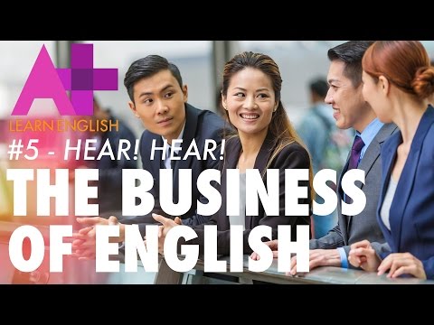 The Business of English - Episode 5: Hear! Hear!