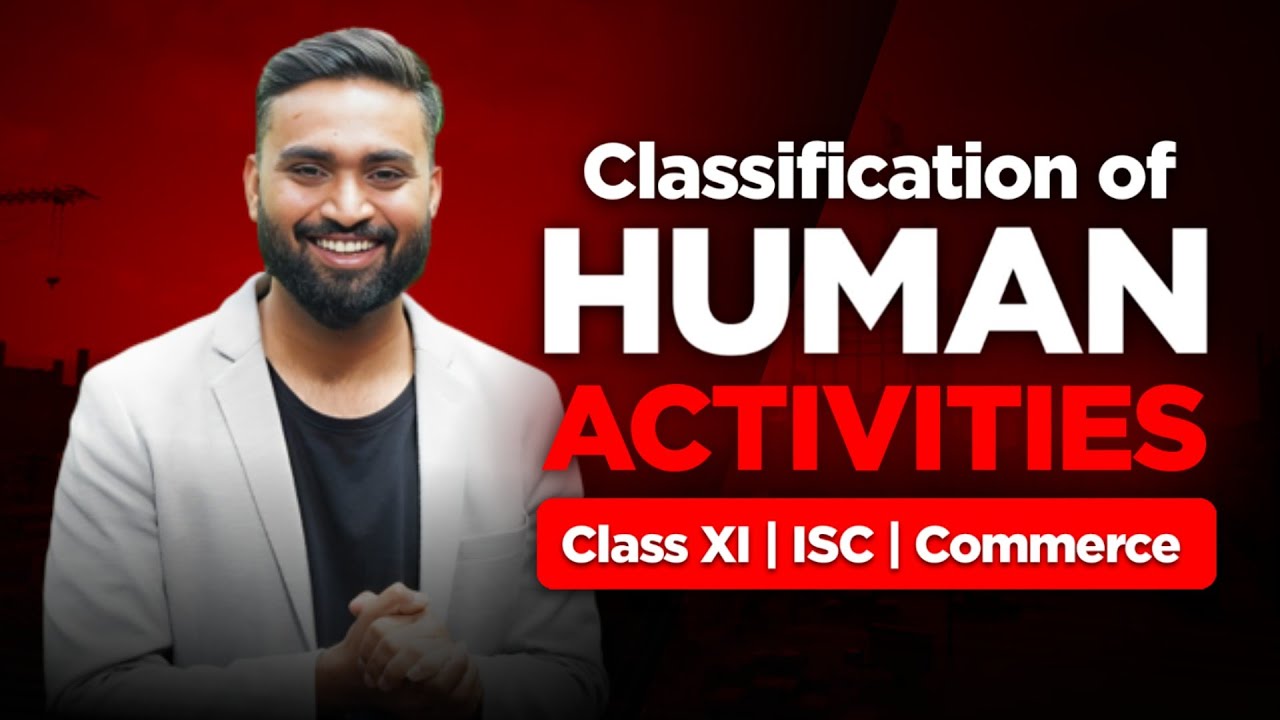 CLASSIFICATION OF HUMAN ACTIVITIES | CH-1 | COMMERCE | CLASS-11|COMMERCE | ISC | Shubham Jagdish