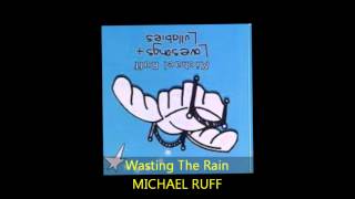 Michael Ruff - WASTING THE RAIN