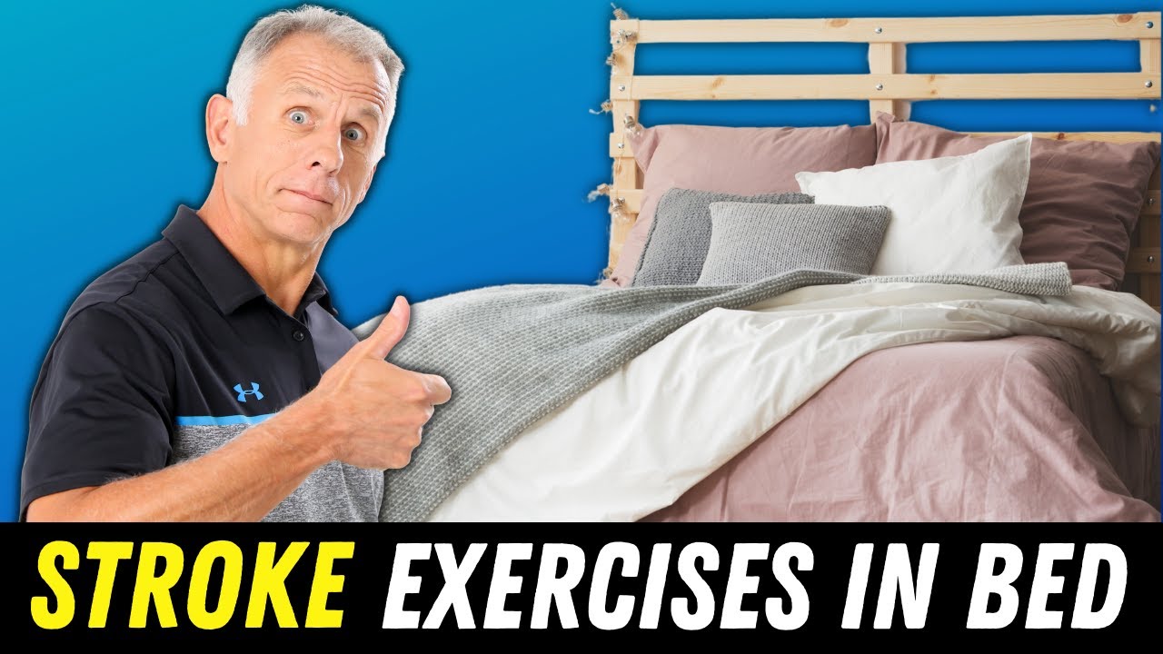 After Stroke: Seven Safe Exercises To Do In Bed