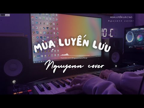 1nG - Mùa Luyến Lưu | Piano Cover | Nguyenn