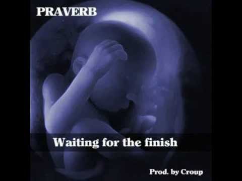 Praverb The Wyse - Waiting For The Finish (Prod. Croup)