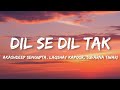 Dil Se Dil Tak Lyrics Akashdeep Sengupta Laqshay Kapoor Suvarna Tiwari