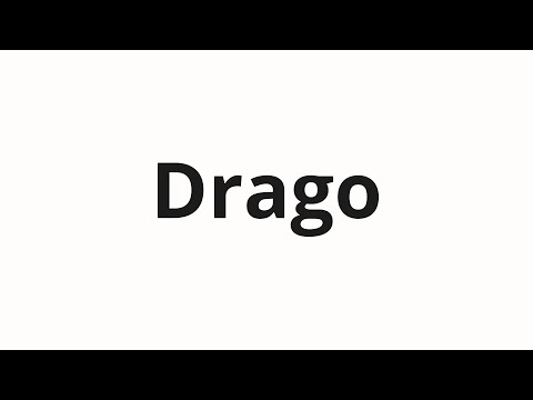 How to pronounce Drago