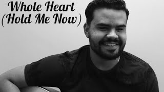 Whole Heart (Hold Me Now) - Hillsong United || Matt Costa (Cover)