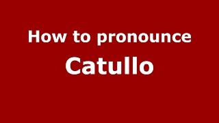 How to pronounce Catullo
