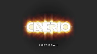 Cayerio - I Get Down