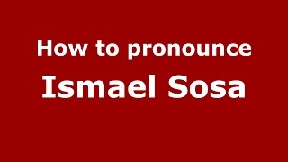 How to pronounce Ismael Sosa