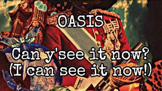 OASIS - Can Y&#39;See It Now (I Can See It Now!) (Lyric Video)