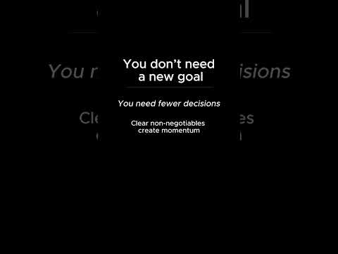 You Need Fewer Decisions, Not More Goals.
