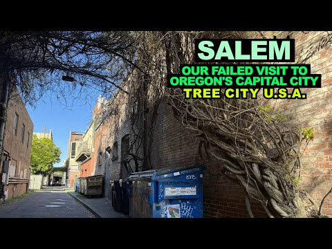 Salem: Our Failed Visit To OREGON’S Capital City