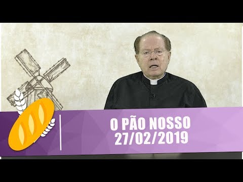 Pão Nosso - 27/02/19