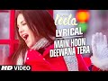 'Main Hoon Deewana Tera' Full Song with LYRICS | Meet Bros Anjjan ft. Arijit Singh | Ek Paheli Leela